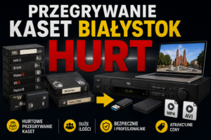Przegrywanie Kaset Białystok HURT